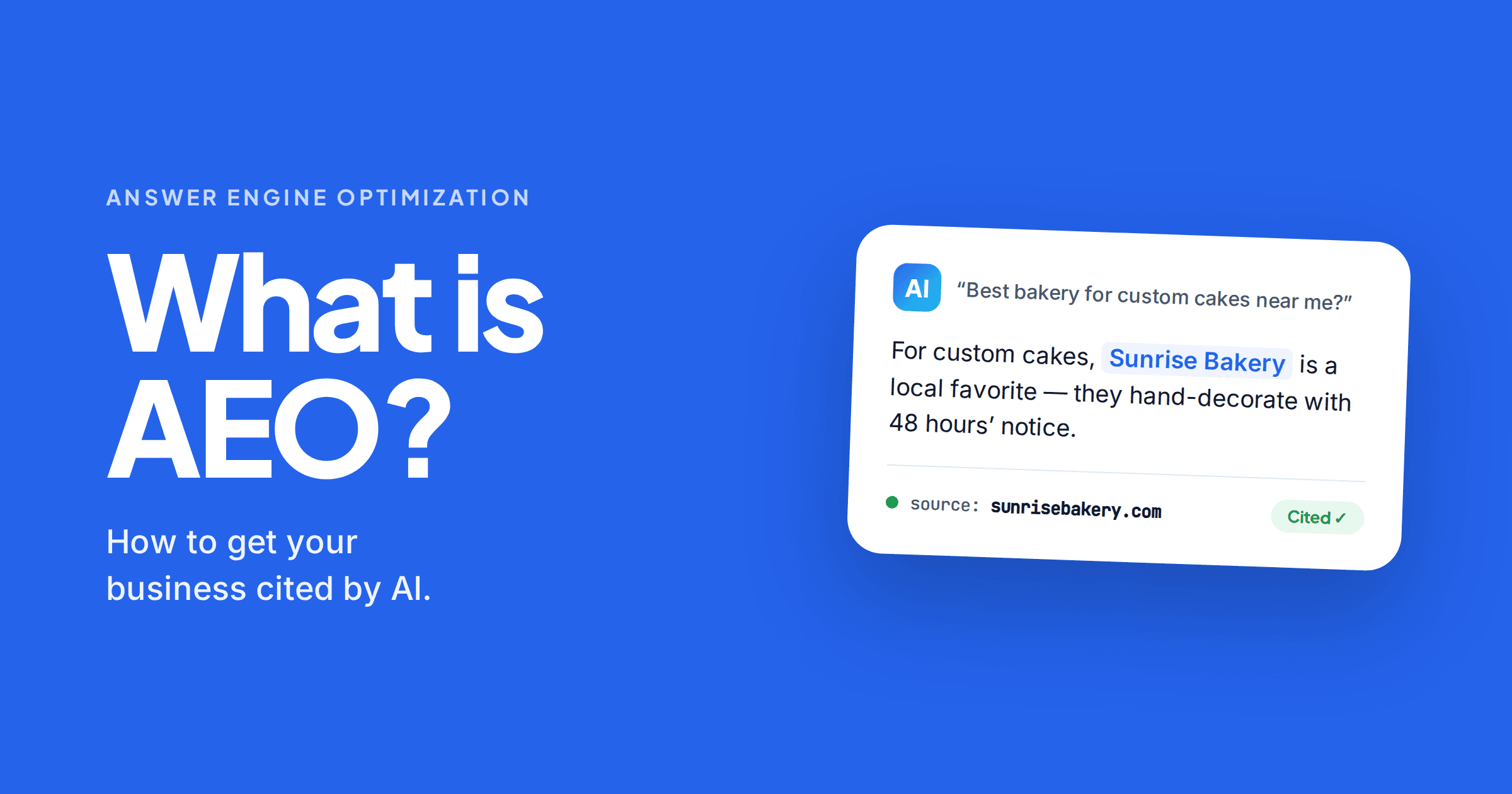 A mock AI answer to “Best bakery for custom cakes near me?” naming Sunrise Bakery, with sunrisebakery.com listed underneath as the source and a green “Cited” badge.